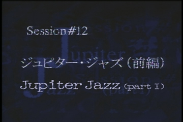 Session #12 - Jupiter Jazz (Part 1)