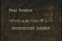 Next Session - Mushroom Samba